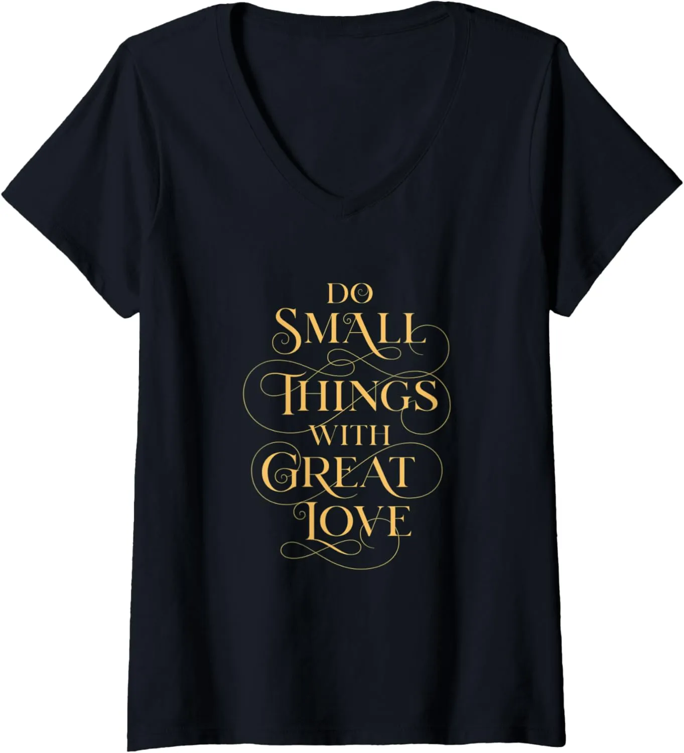 Womens Do Small Things with Great Love Inspirational Positive Quote V-Neck T-Shirt
